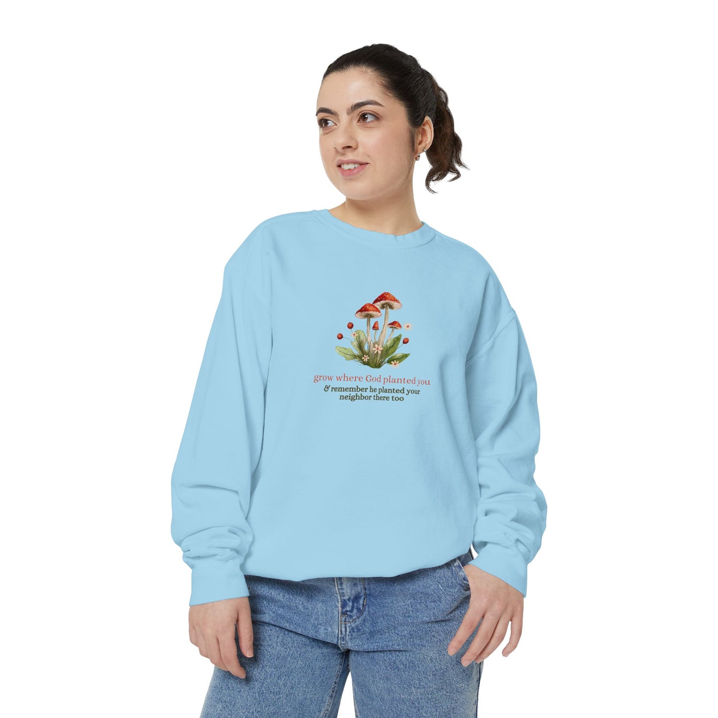 "Grow Where God Planted You" (Mushroom) Garment-Dyed Sweatshirt