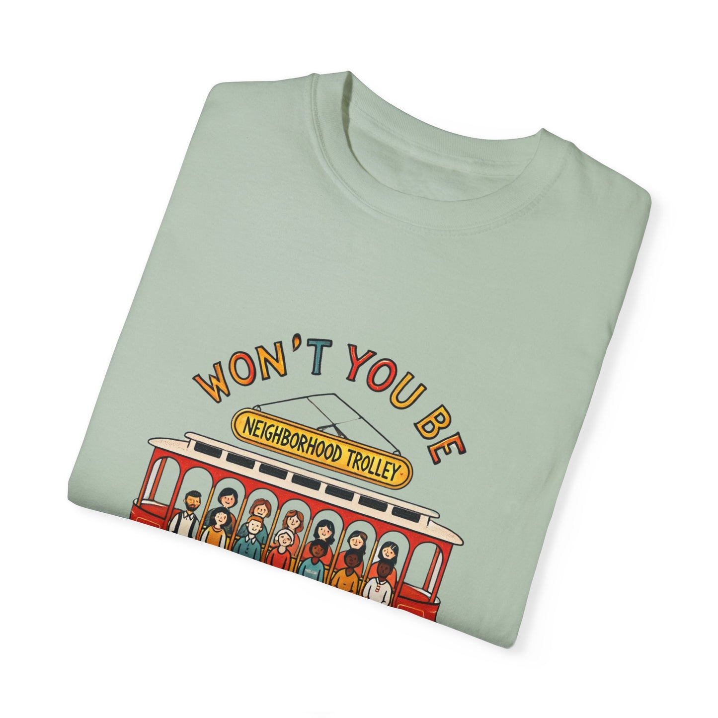 Won't You Be My Neighbor? Garment-Dyed T-shirt