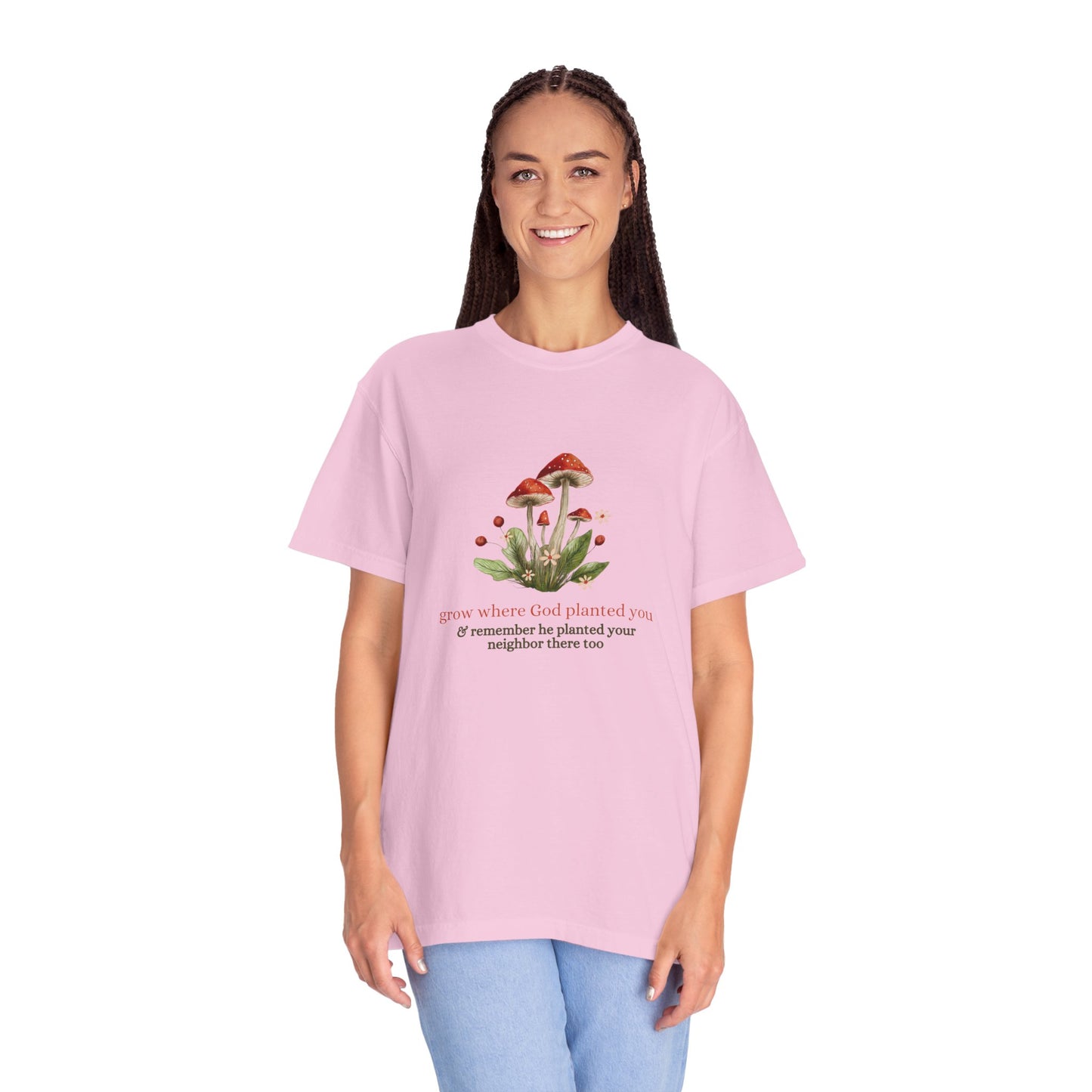 Grow Where God Planted You (Mushroom) Garment-Dyed T-Shirt