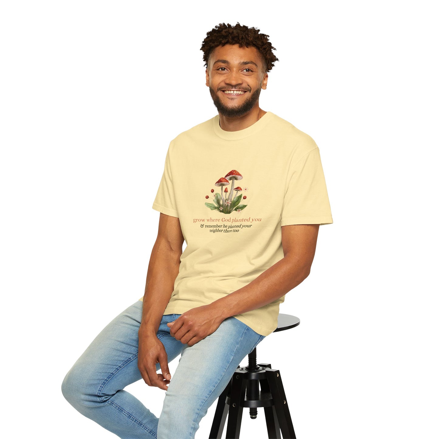 Grow Where God Planted You (Mushroom) Garment-Dyed T-Shirt
