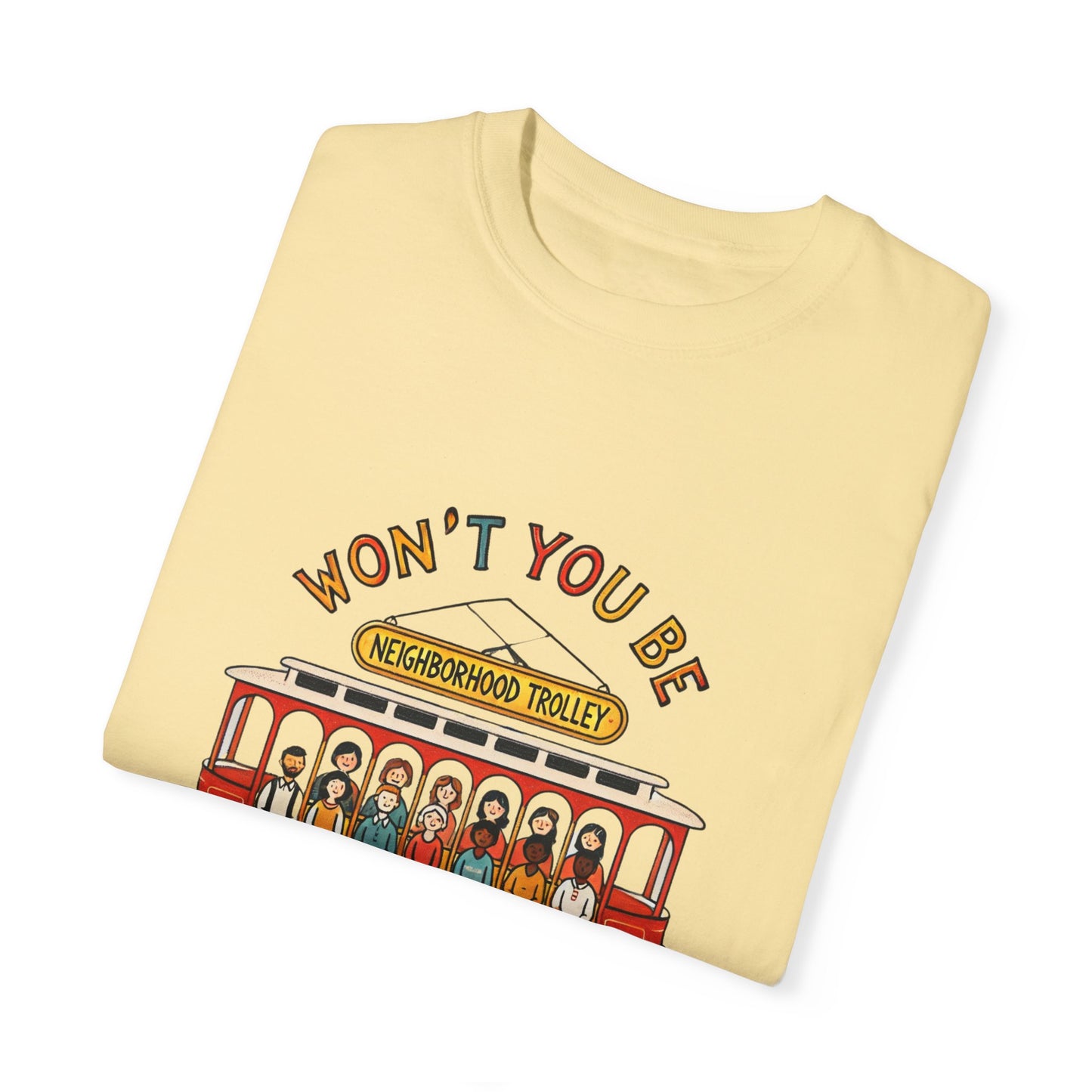 Won't You Be My Neighbor? Garment-Dyed T-shirt