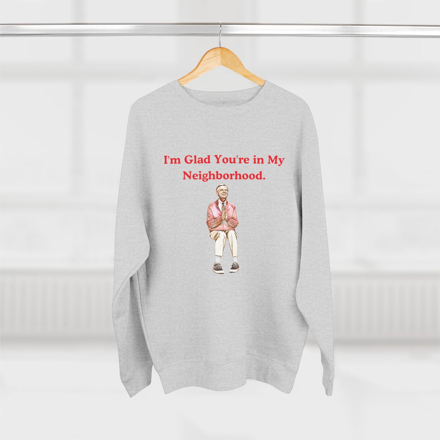 I'm Glad You're In My Neighborhood Unisex Crewneck Sweatshirt