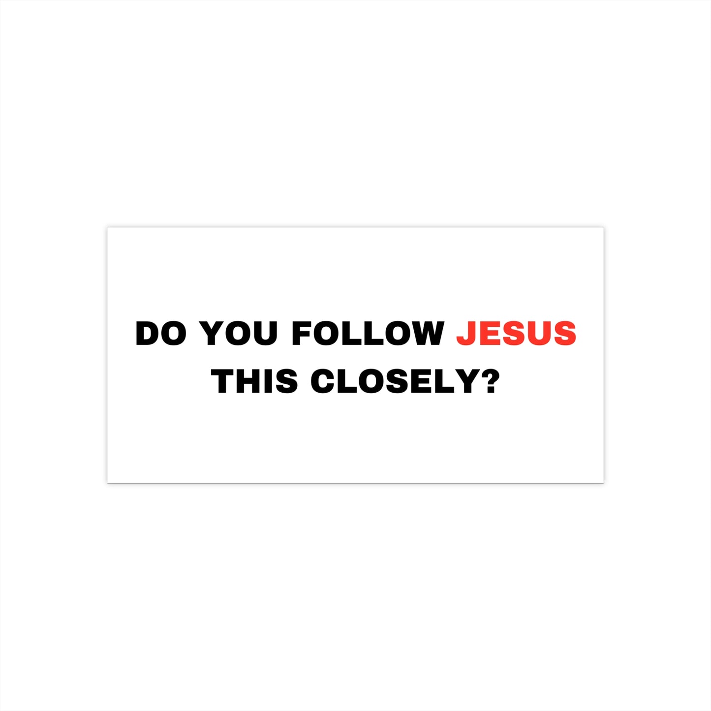 'Do You Follow Jesus This Closely' Bumper Sticker