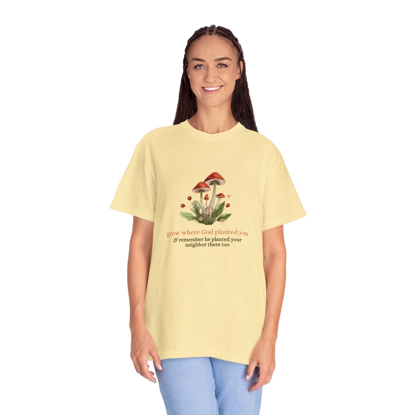 Grow Where God Planted You (Mushroom) Garment-Dyed T-Shirt