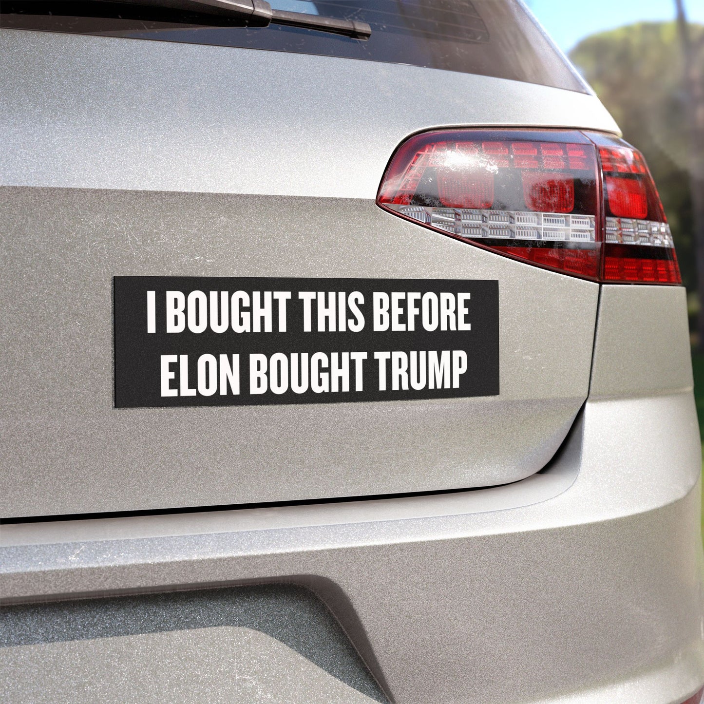 'I Bought This Before Elon Bought Trump' Car Magnet