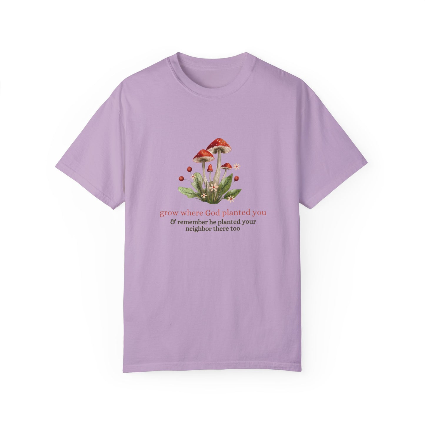 Grow Where God Planted You (Mushroom) Garment-Dyed T-Shirt