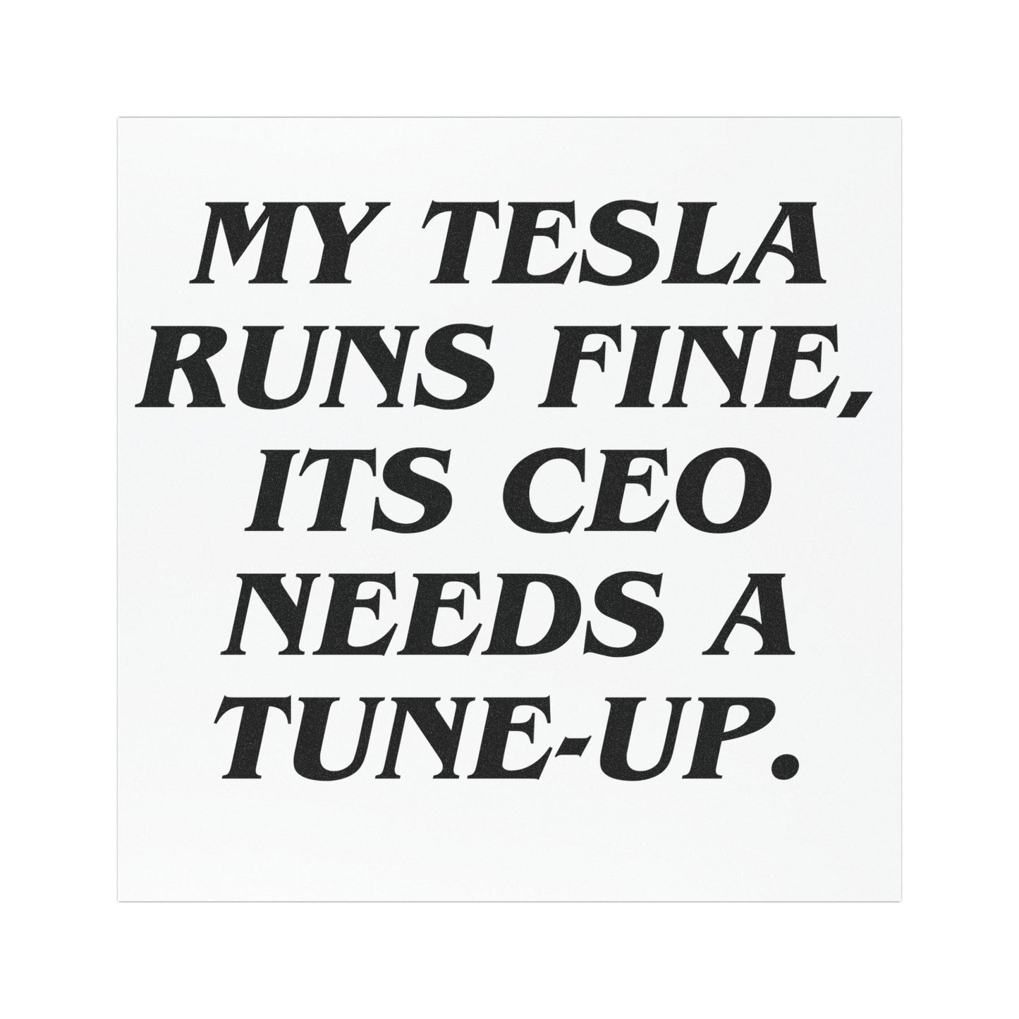 'My Tesla Runs Fine, its CEO Needs a Tune-Up' Car Magnet