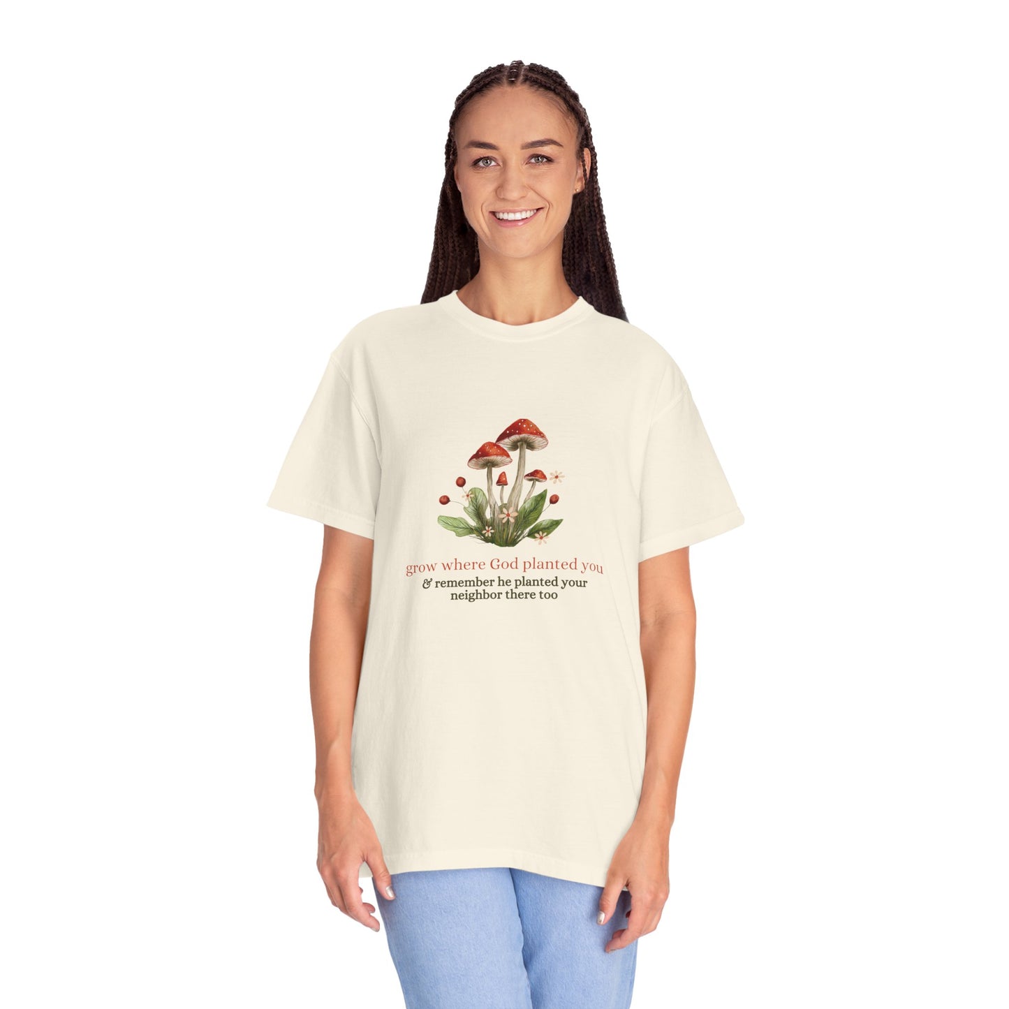 Grow Where God Planted You (Mushroom) Garment-Dyed T-Shirt