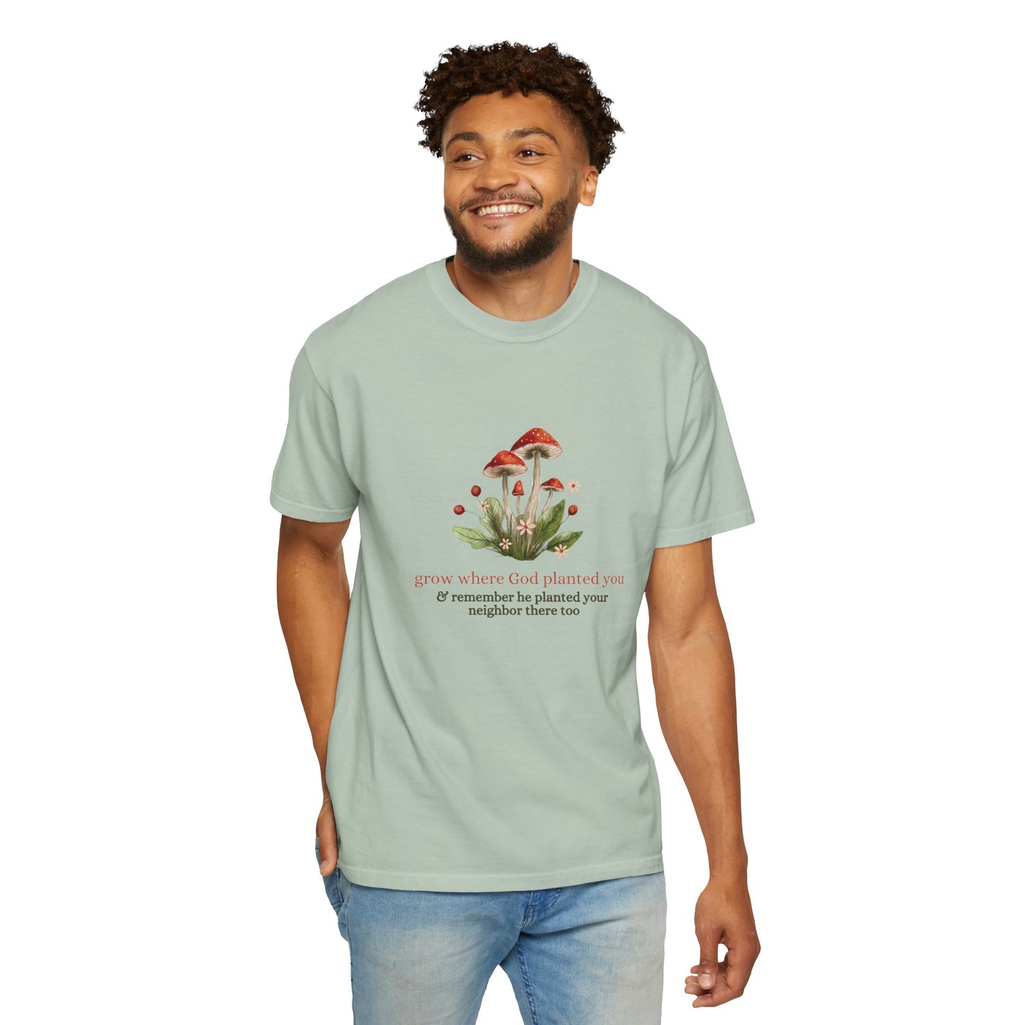 Grow Where God Planted You (Mushroom) Garment-Dyed T-Shirt