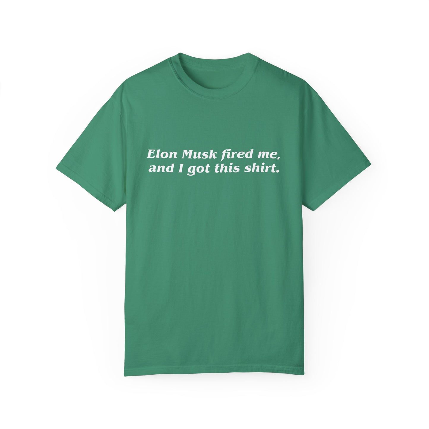 "Elon Musk Fired Me" Garment-Dyed T-Shirt