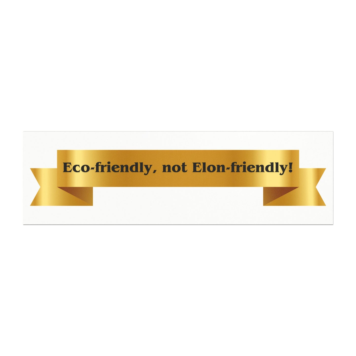 "Eco-Friendly, not Elon-Friendly!" Banner Tesla Car Magnet