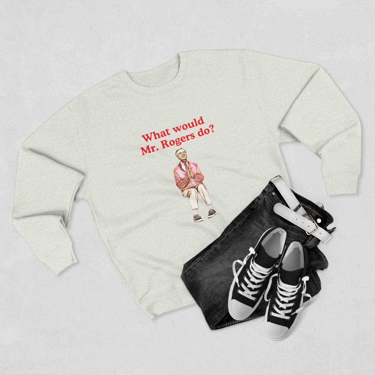 What Would Mr. Rogers Do? Unisex Crewneck Sweatshirt