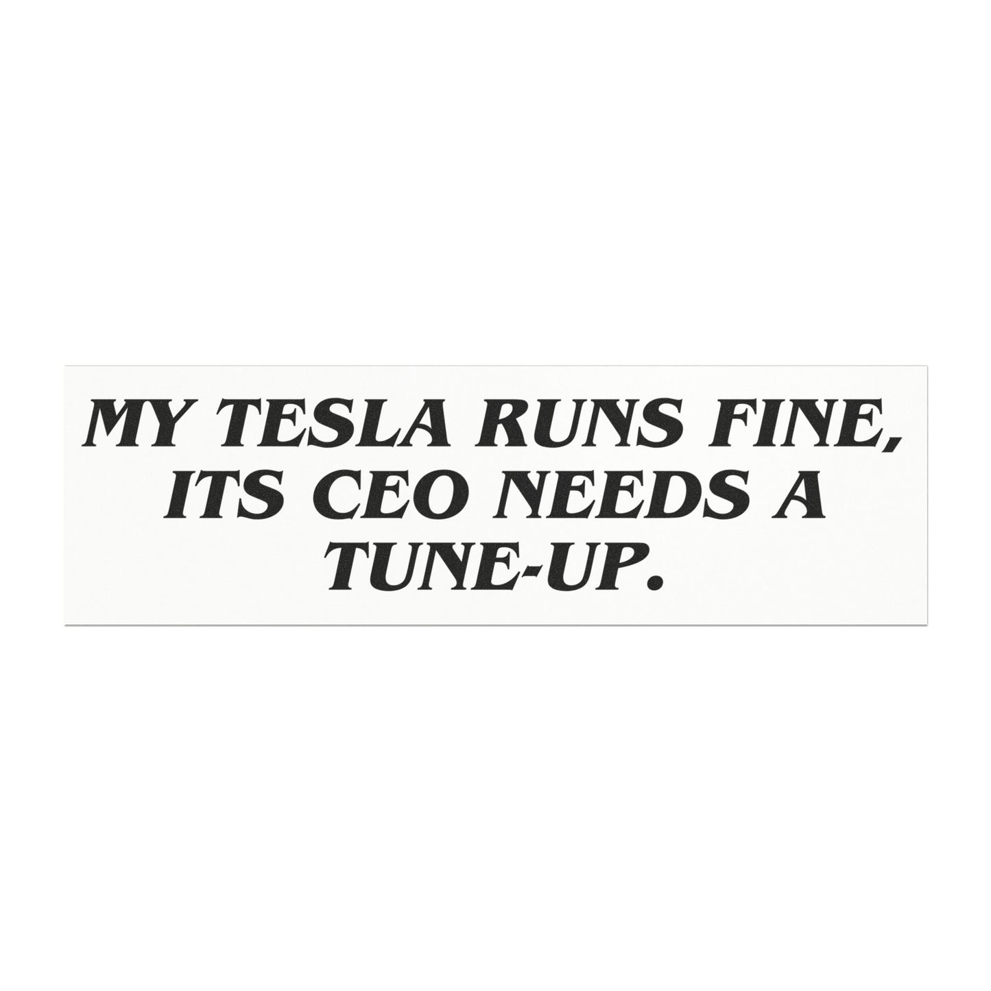 'My Tesla Runs Fine, its CEO Needs a Tune-Up' Car Magnet