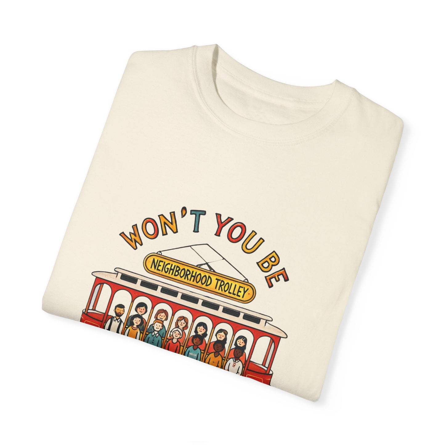 Won't You Be My Neighbor? Garment-Dyed T-shirt