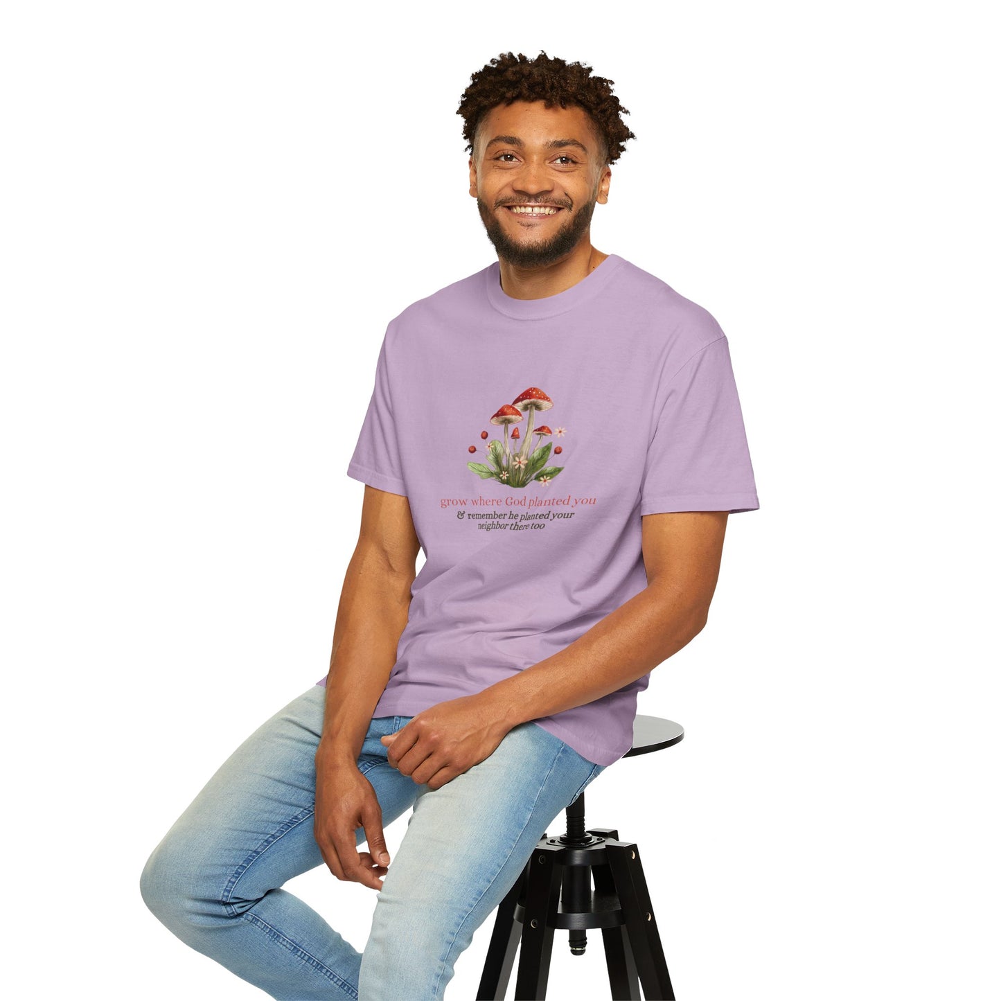 Grow Where God Planted You (Mushroom) Garment-Dyed T-Shirt