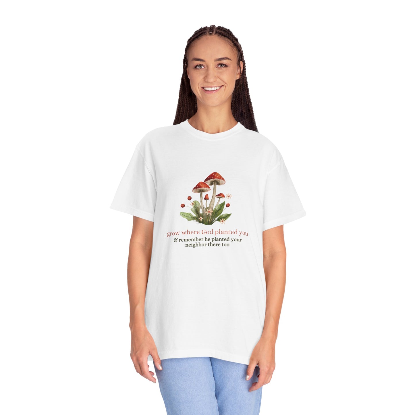 Grow Where God Planted You (Mushroom) Garment-Dyed T-Shirt