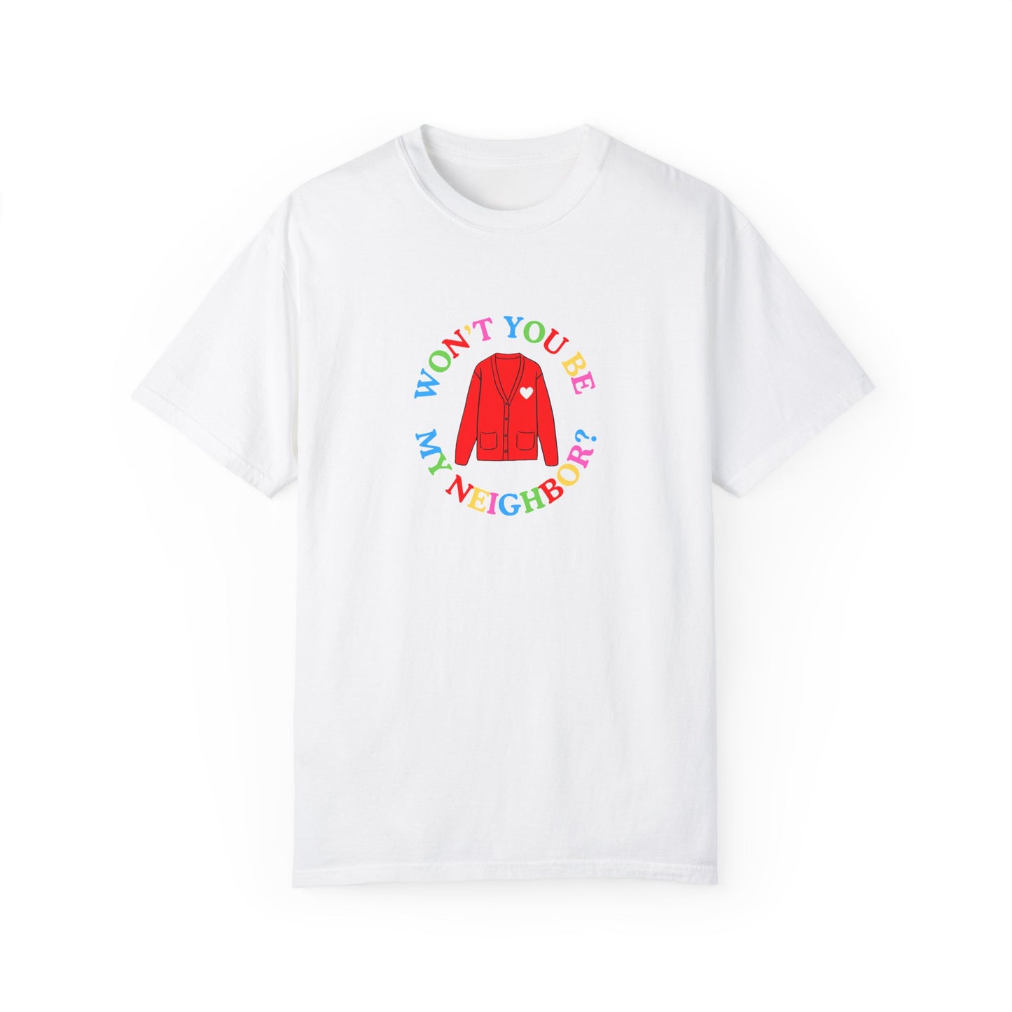 "Won't You Be My Neighbor?" Garment-Dyed T-Shirt