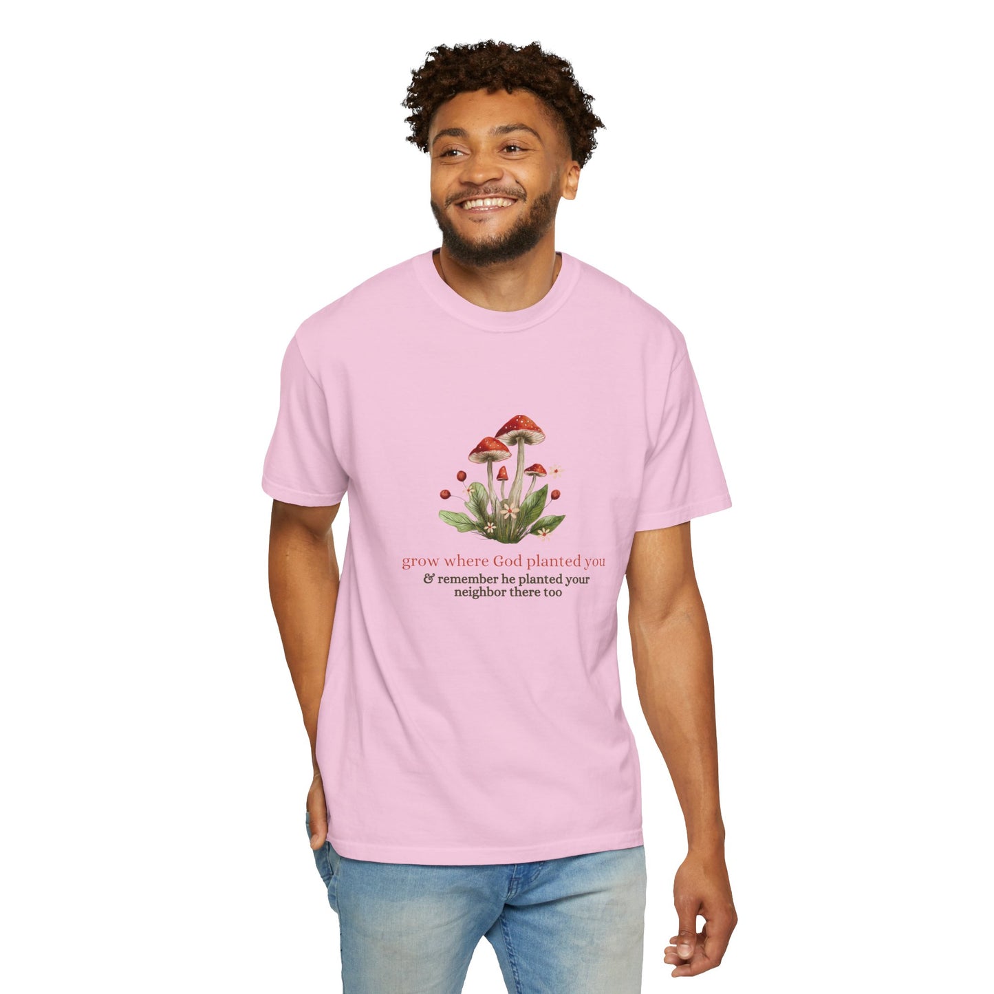 Grow Where God Planted You (Mushroom) Garment-Dyed T-Shirt