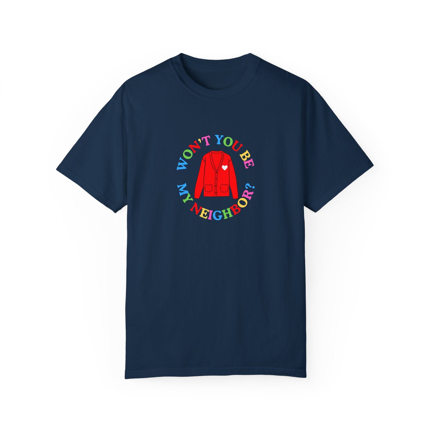 "Won't You Be My Neighbor?" Garment-Dyed T-Shirt