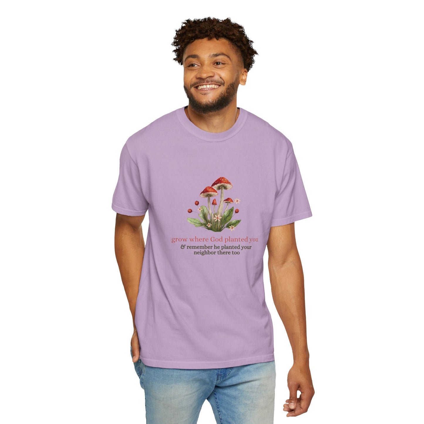 Grow Where God Planted You (Mushroom) Garment-Dyed T-Shirt