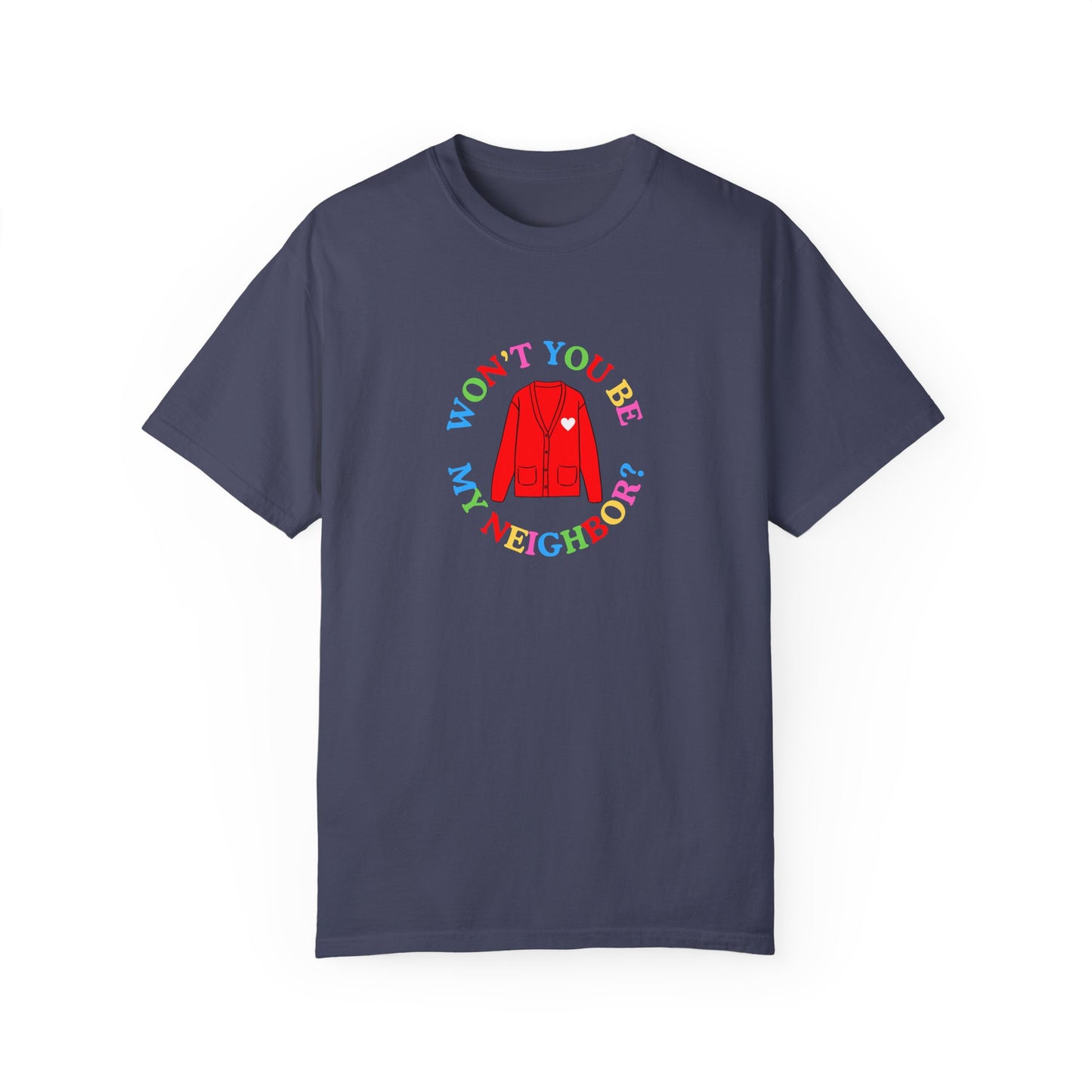 "Won't You Be My Neighbor?" Garment-Dyed T-Shirt
