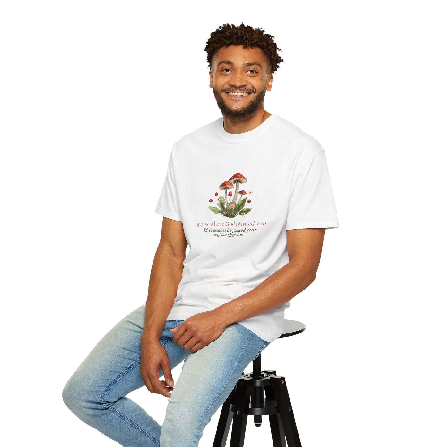 Grow Where God Planted You (Mushroom) Garment-Dyed T-Shirt