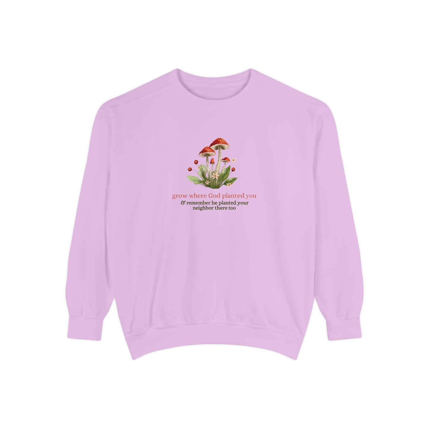 "Grow Where God Planted You" (Mushroom) Garment-Dyed Sweatshirt