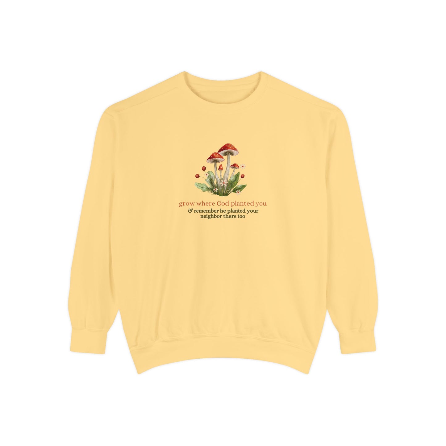 "Grow Where God Planted You" (Mushroom) Garment-Dyed Sweatshirt