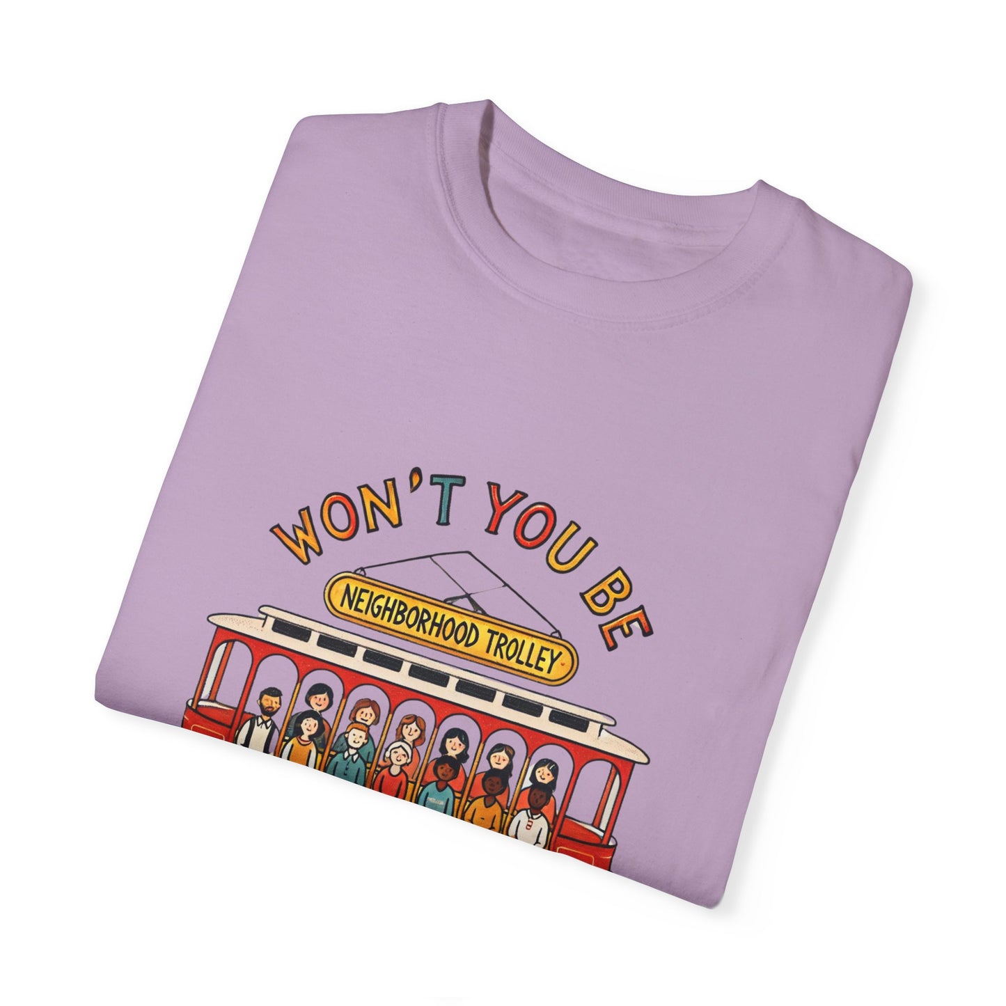 Won't You Be My Neighbor? Garment-Dyed T-shirt