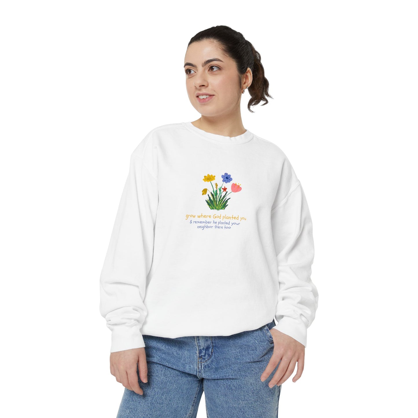 "Grow Where God Planted You" (Flower) Garment-Dyed Sweatshirt