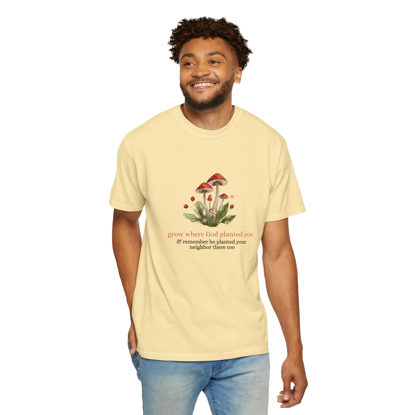 Grow Where God Planted You (Mushroom) Garment-Dyed T-Shirt