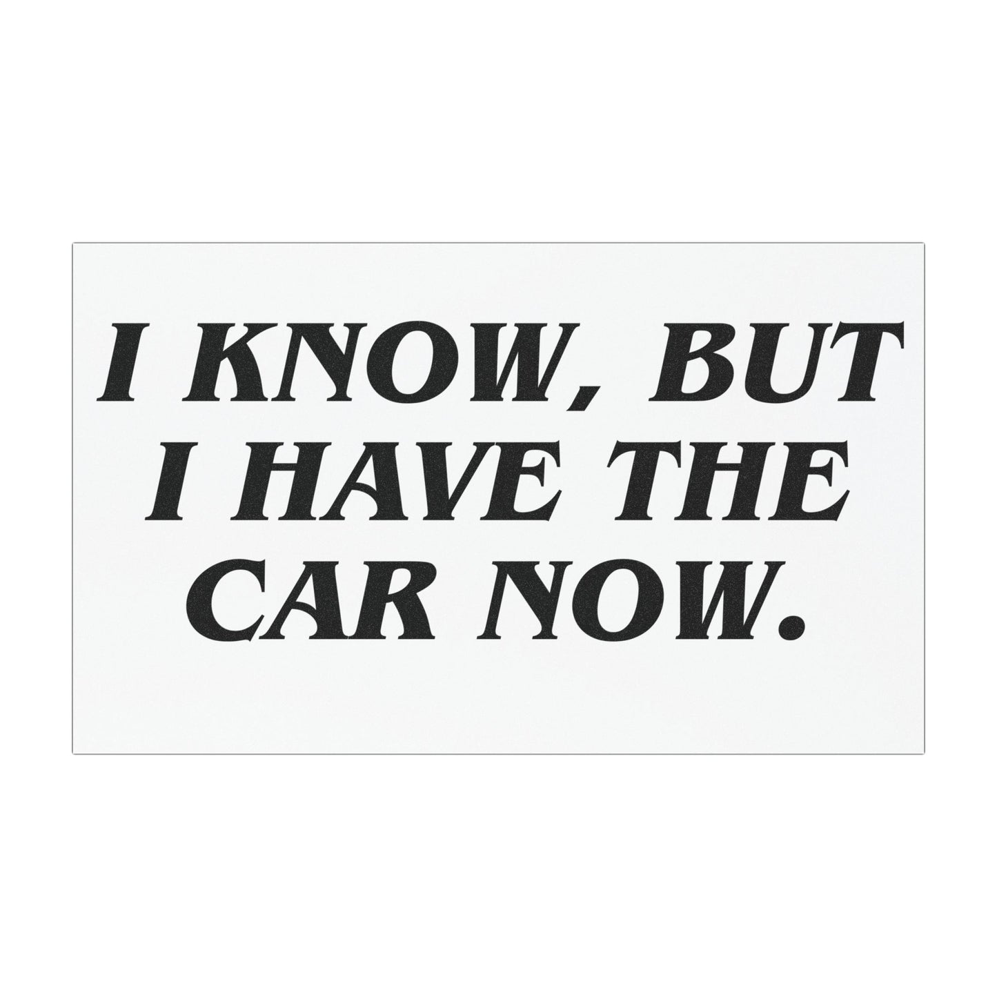 'I know, but I have the car now' Tesla Car Magnet