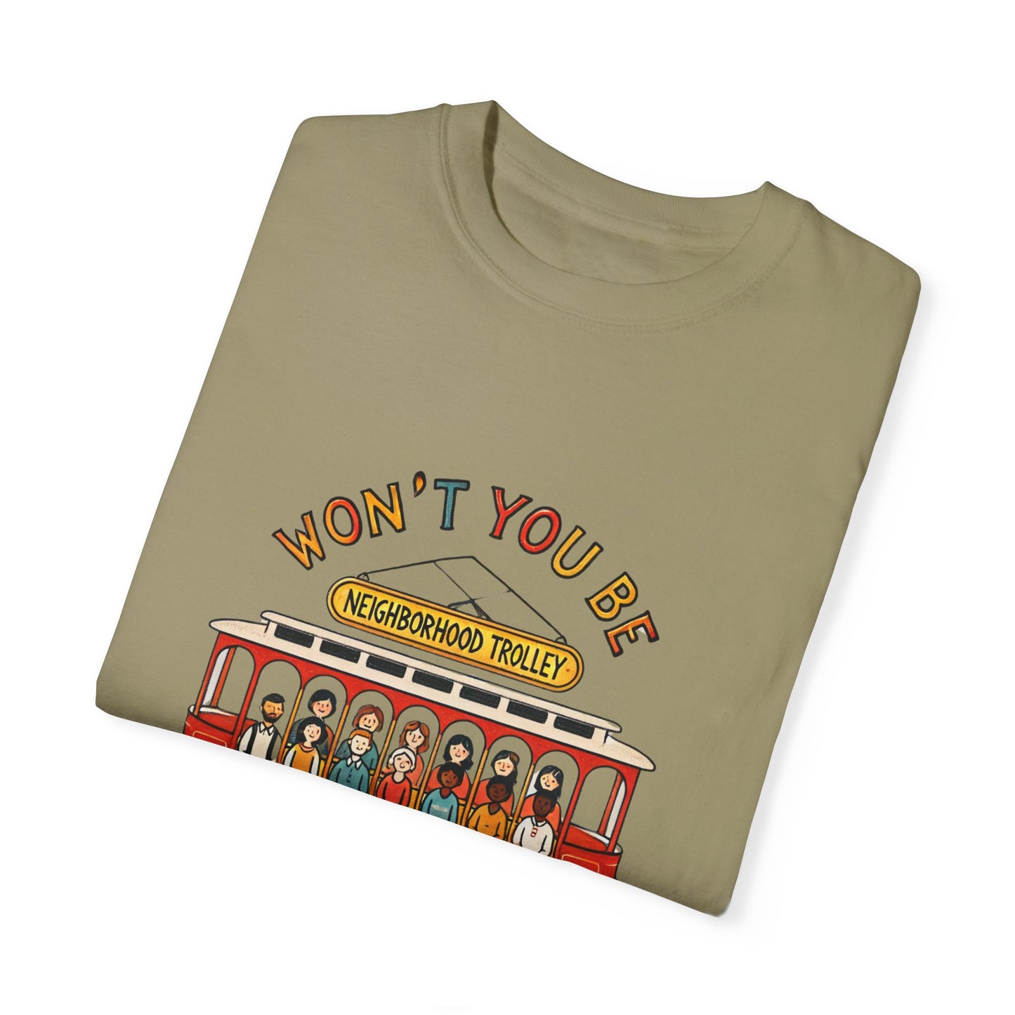 Won't You Be My Neighbor? Garment-Dyed T-shirt