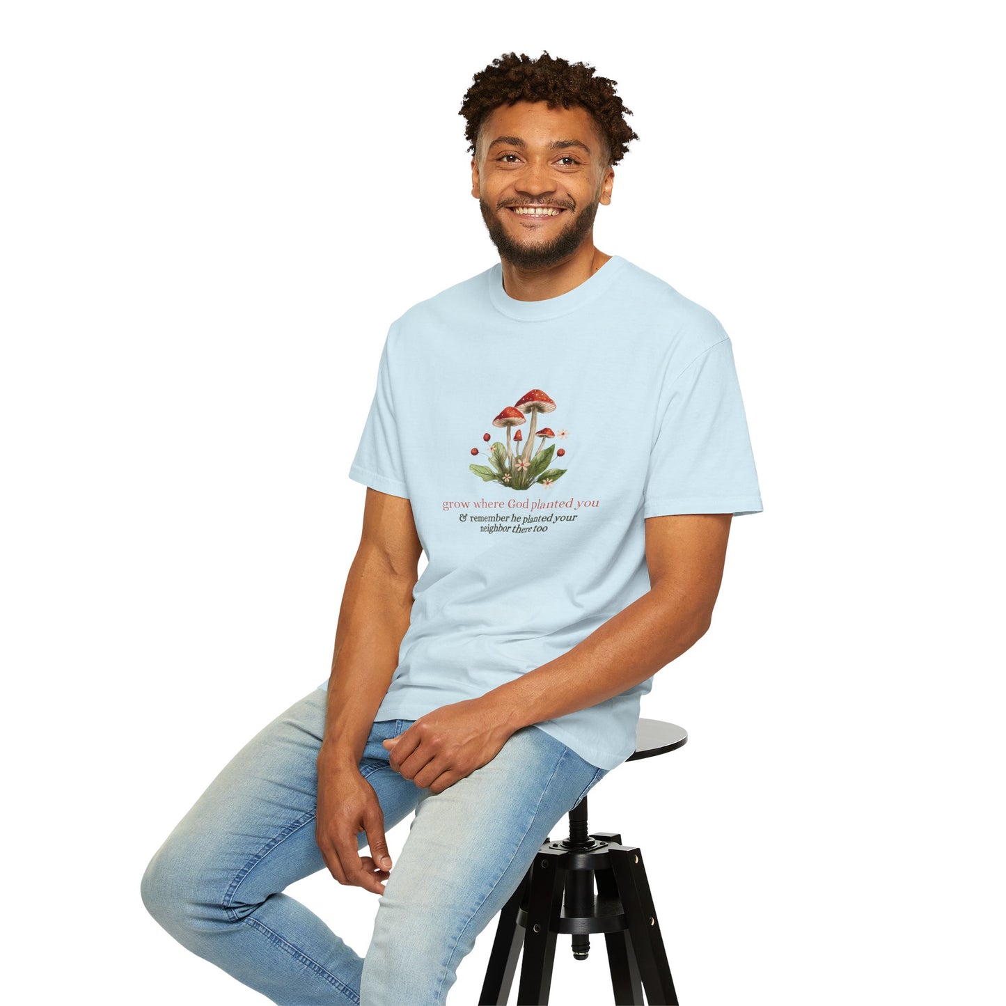 Grow Where God Planted You (Mushroom) Garment-Dyed T-Shirt