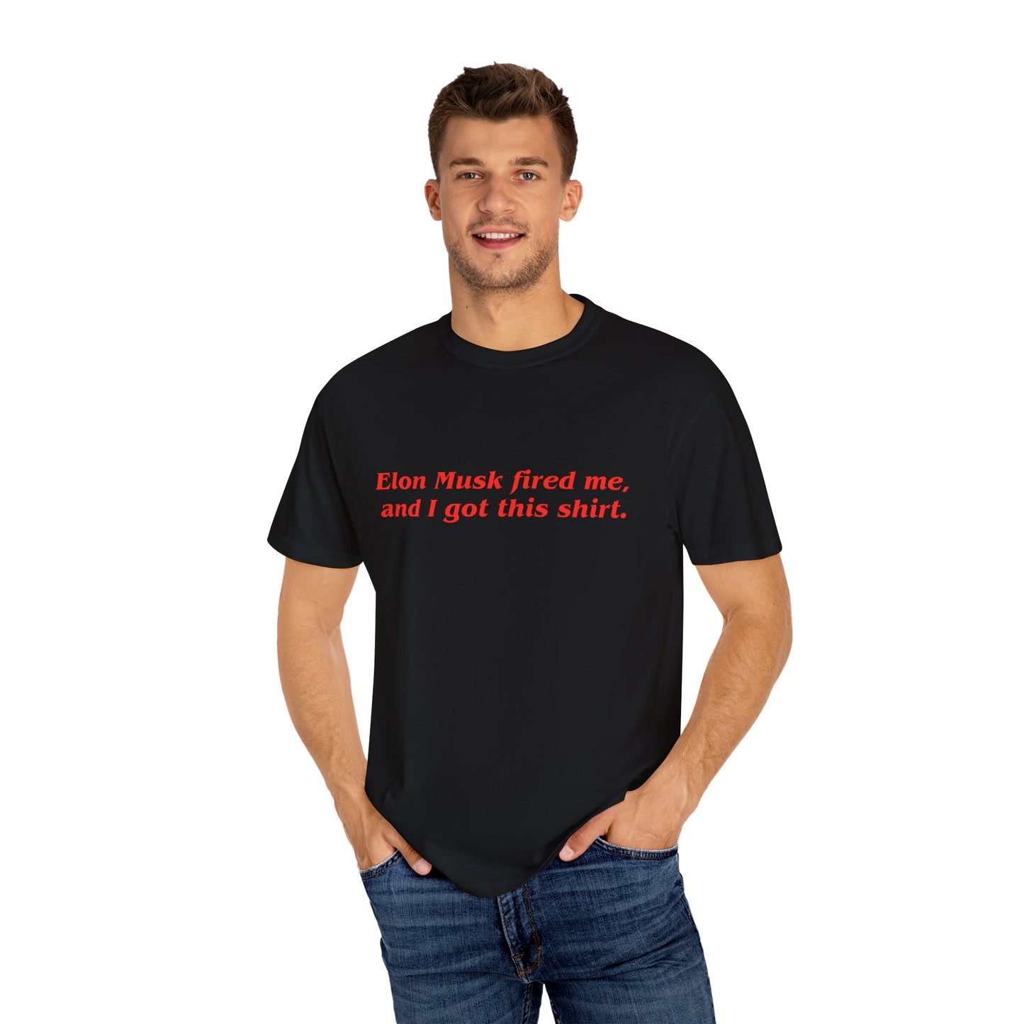 "Elon Musk Fired Me" Garment-Dyed T-Shirt