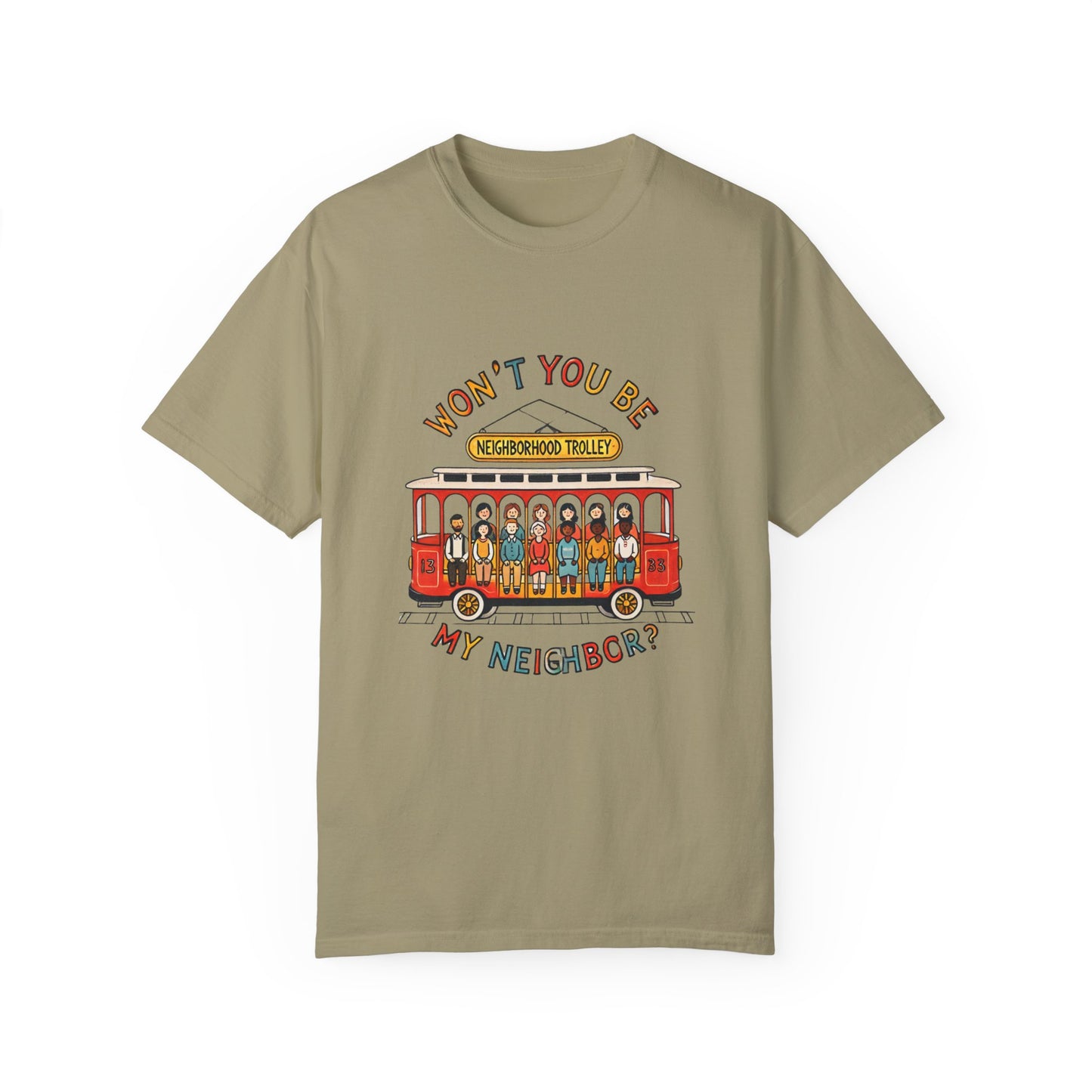 Won't You Be My Neighbor? Garment-Dyed T-shirt