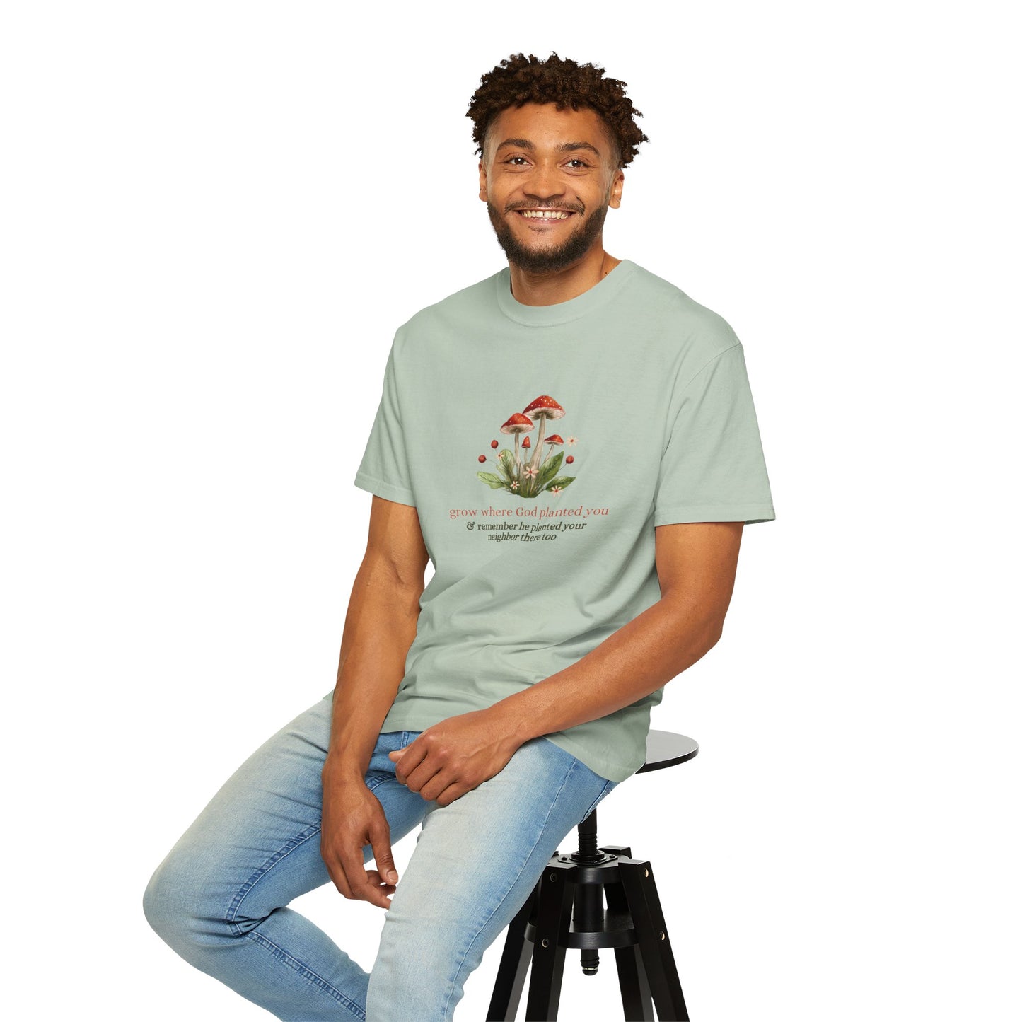 Grow Where God Planted You (Mushroom) Garment-Dyed T-Shirt