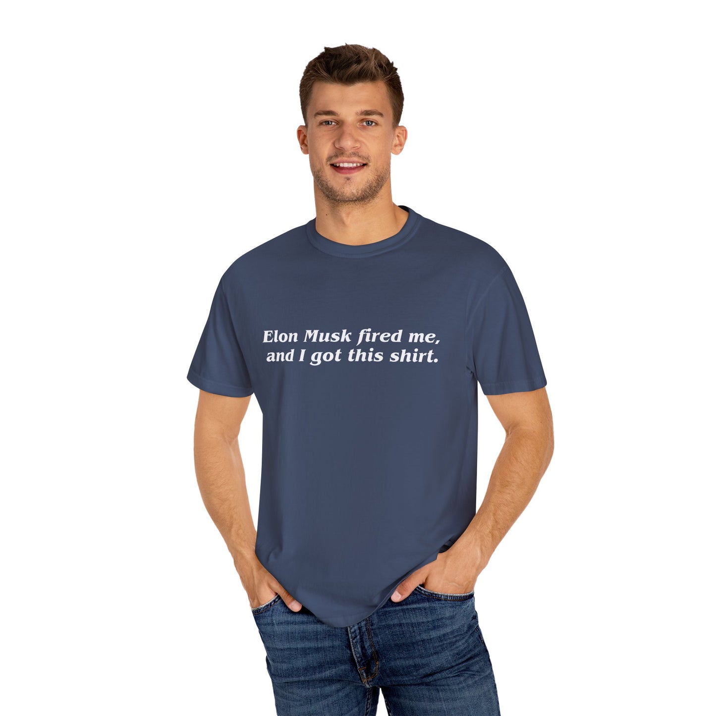 "Elon Musk Fired Me" Garment-Dyed T-Shirt