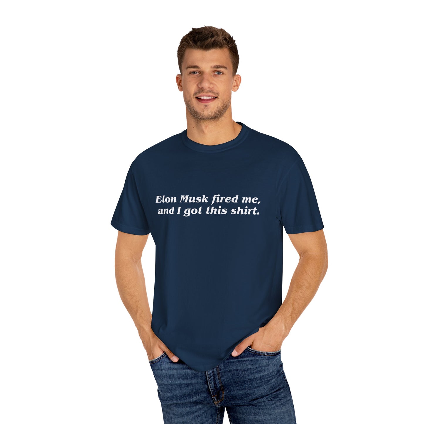 "Elon Musk Fired Me" Garment-Dyed T-Shirt