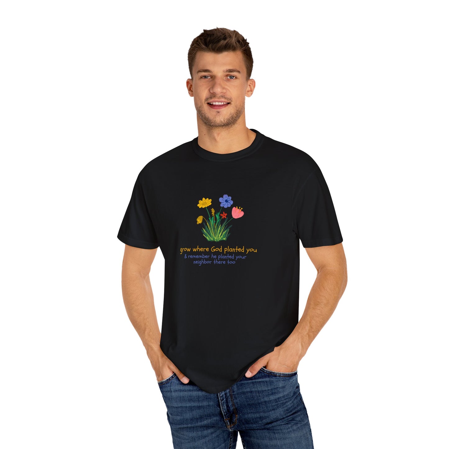 Grow Where God Planted You Garment-Dyed T-Shirt