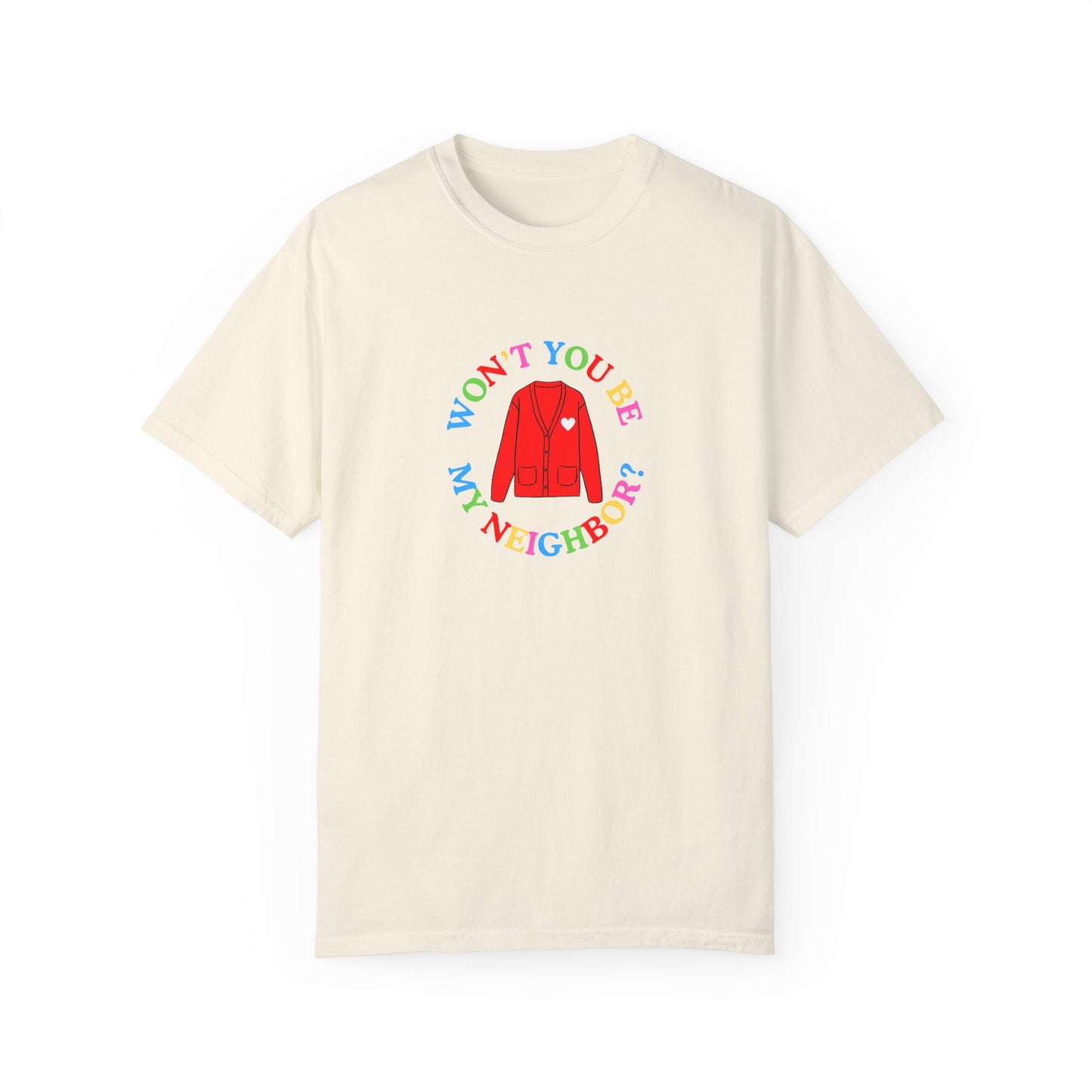 "Won't You Be My Neighbor?" Garment-Dyed T-Shirt