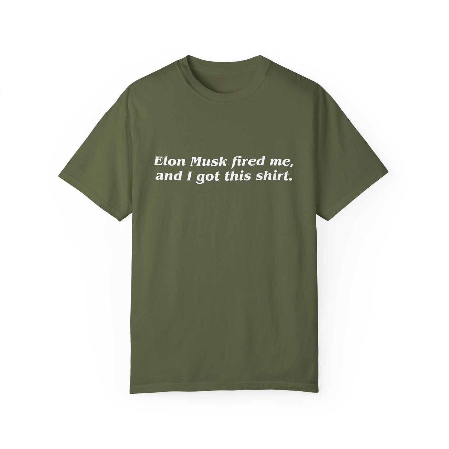"Elon Musk Fired Me" Garment-Dyed T-Shirt