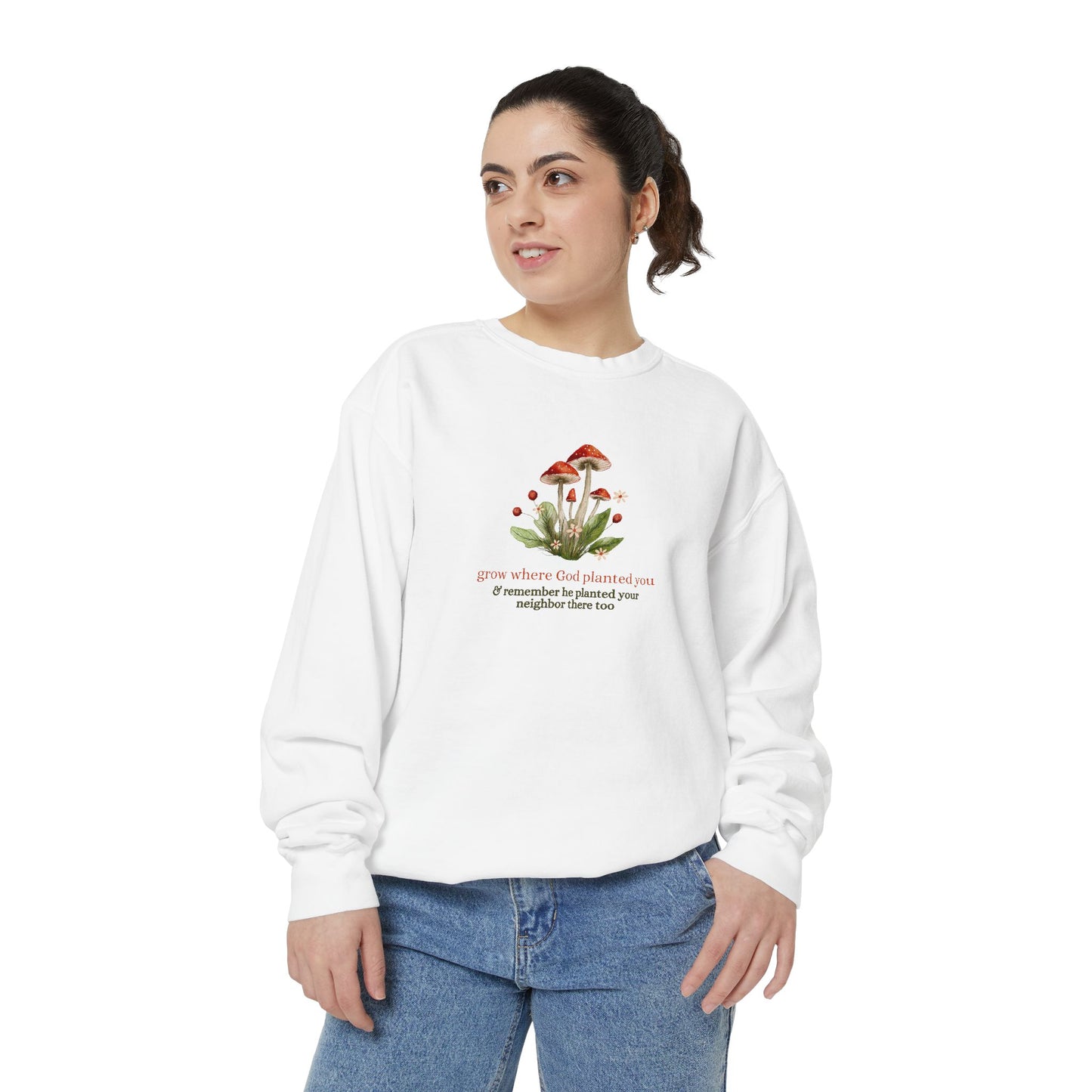 "Grow Where God Planted You" (Mushroom) Garment-Dyed Sweatshirt