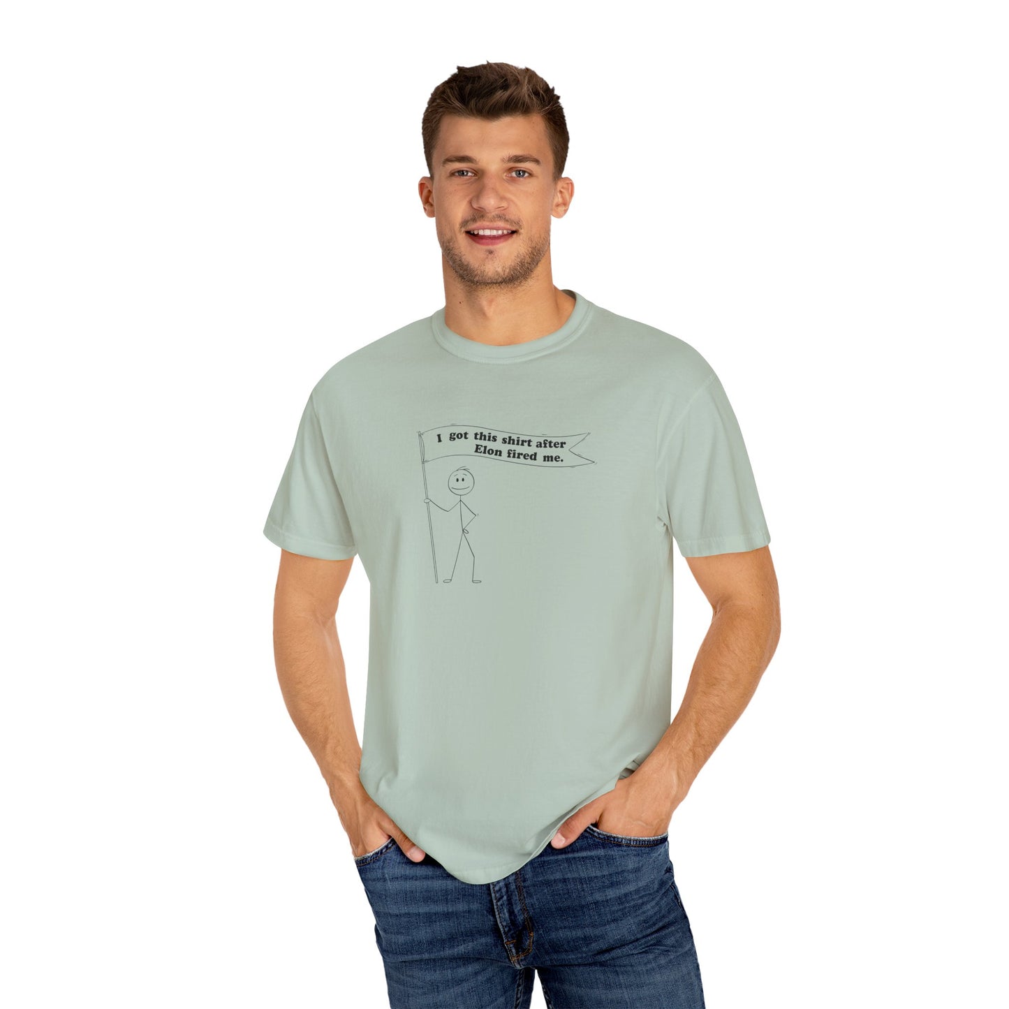 " I got this shirt after Elon fired me" Garment-Dyed T-Shirt
