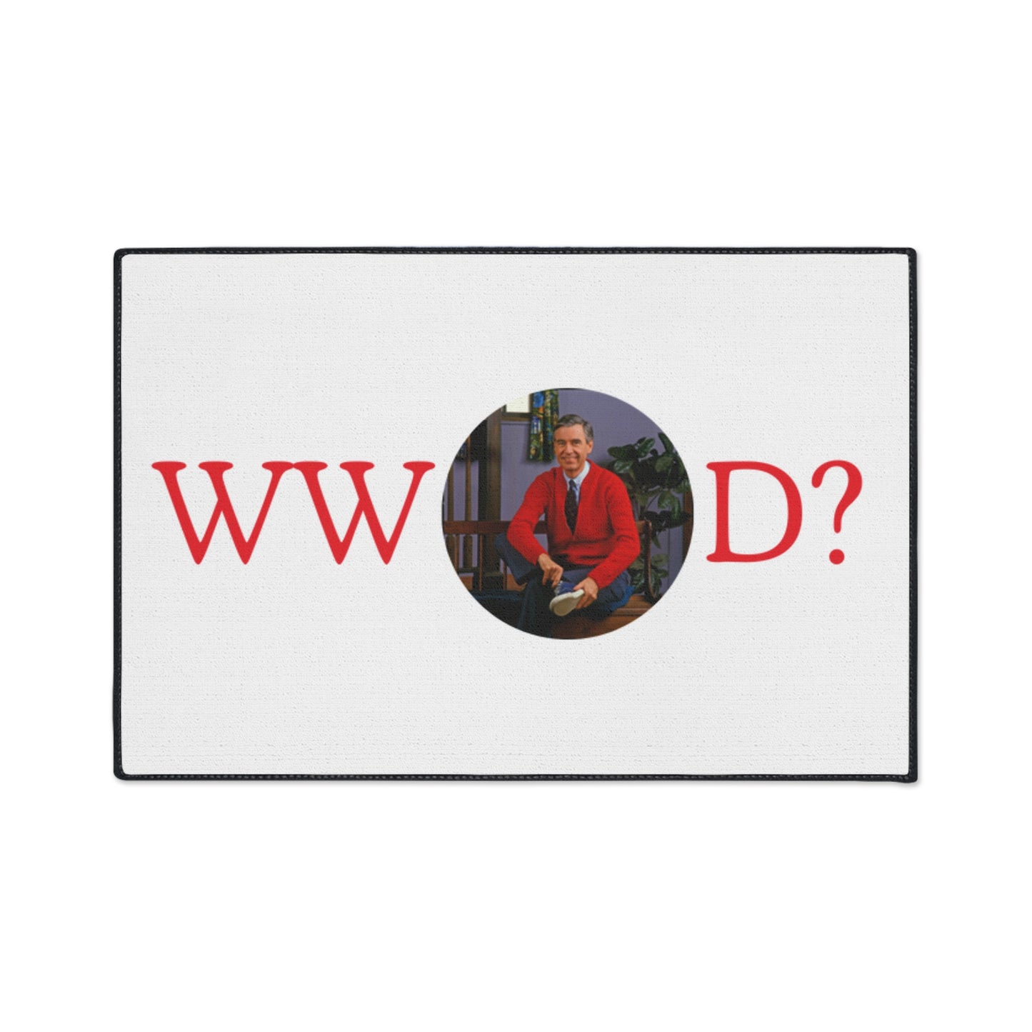 What Would Mr. Rogers Do? Heavy Duty Floor Mat