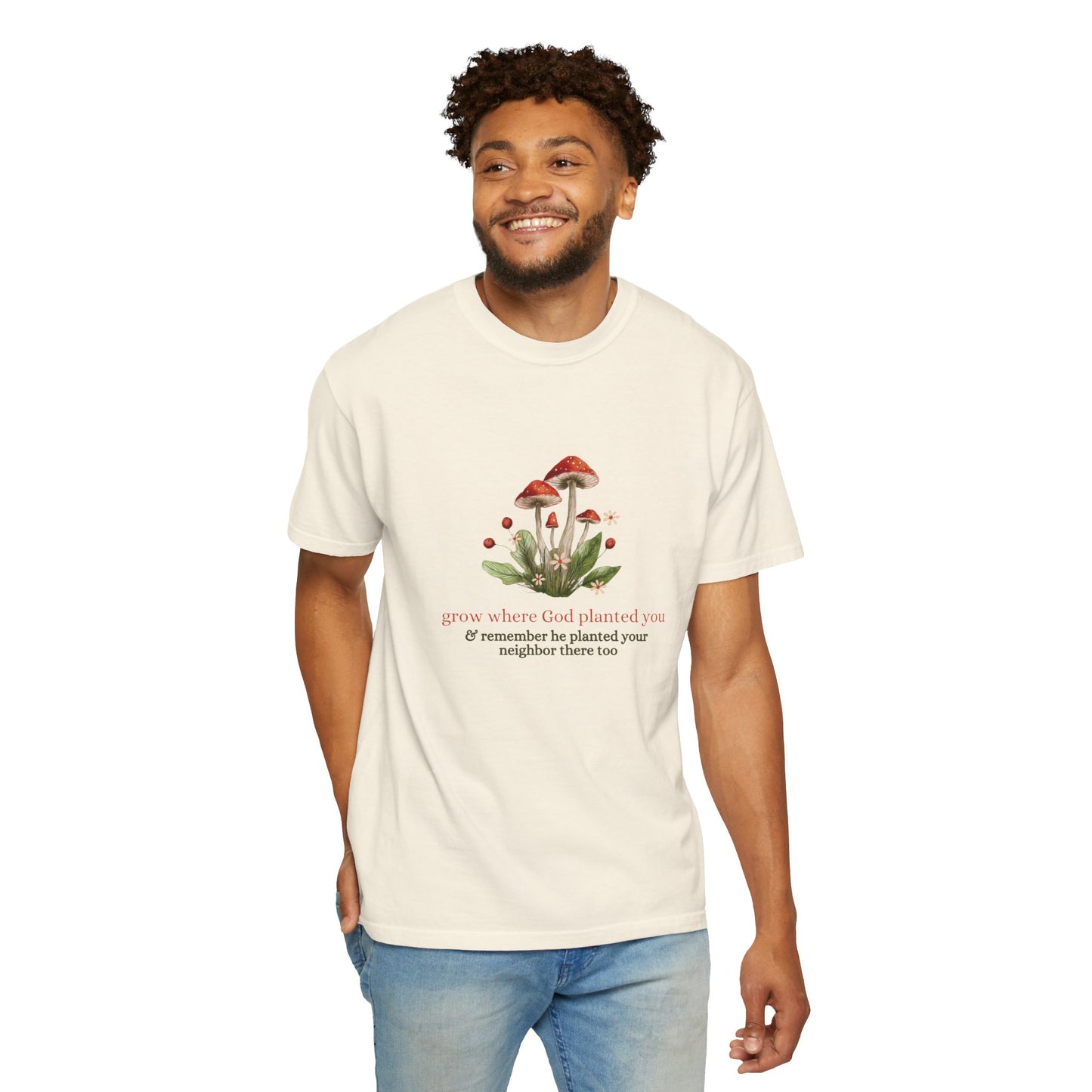 Grow Where God Planted You (Mushroom) Garment-Dyed T-Shirt