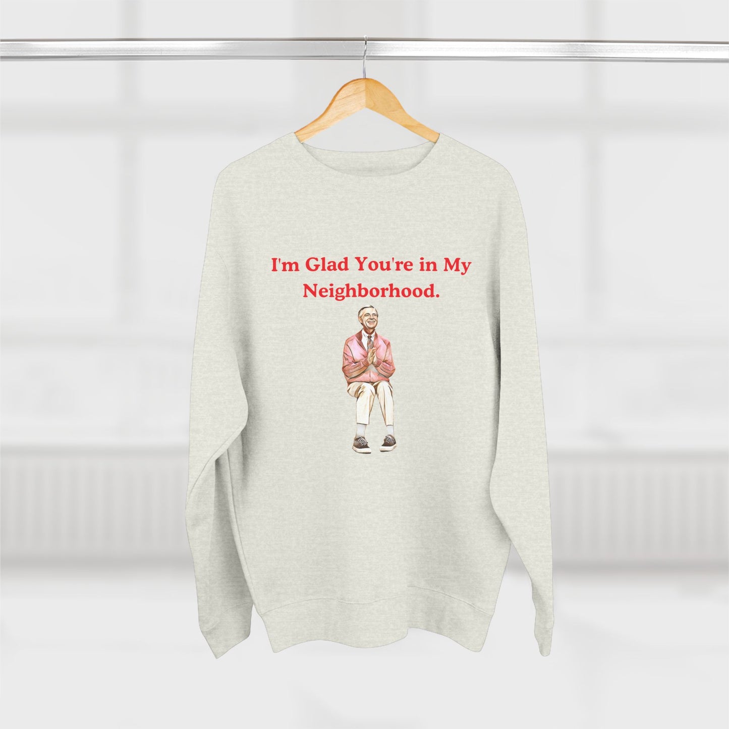 I'm Glad You're In My Neighborhood Unisex Crewneck Sweatshirt