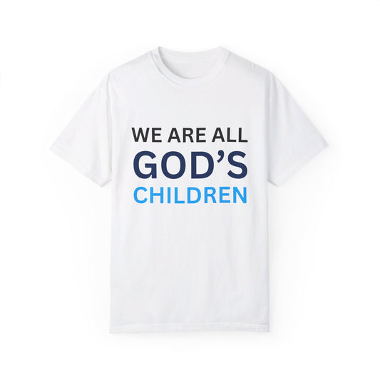 We Are All God's Children T-shirt (Unisex)