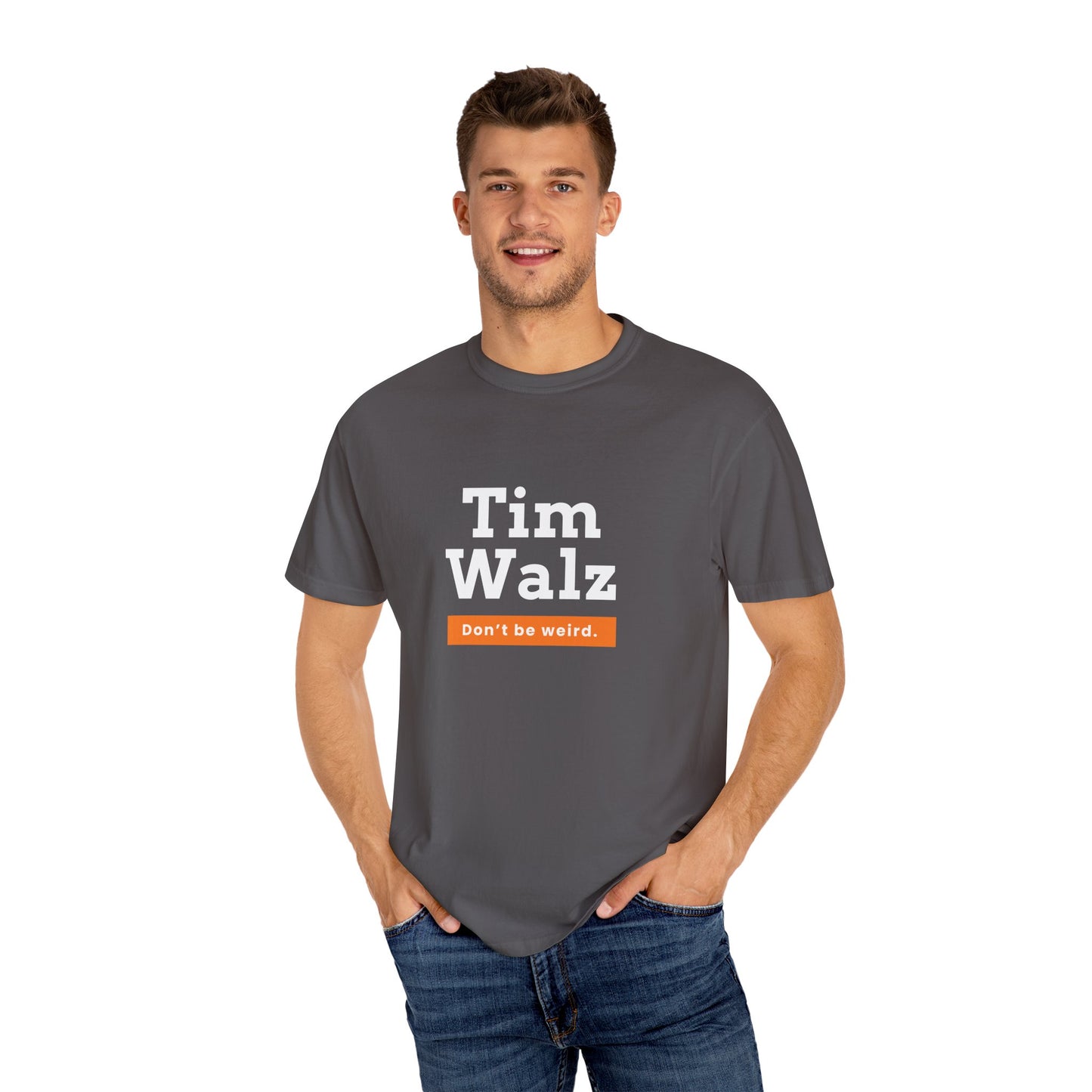 Tim Walz "Don't Be Weird" Garment Dyed T-Shirt