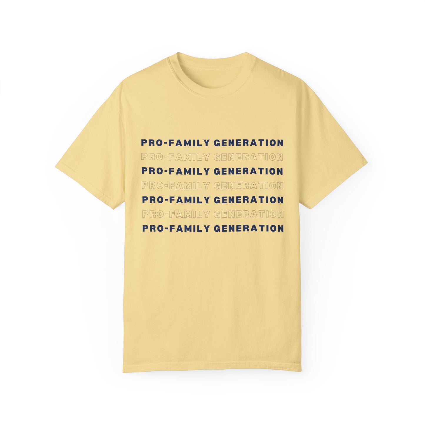 Pro-Family Generation Garment-Dyed T-shirt